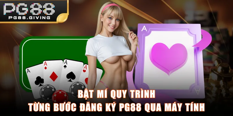 Bật mí quy trình từng bước đăng ký PG88 qua máy tính