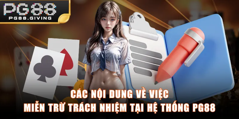Các nội dung về việc miễn trừ trách nhiệm tại hệ thống PG88