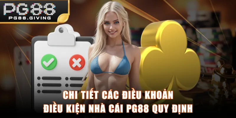 Chi tiết các điều khoản điều kiện nhà cái PG88 quy định
