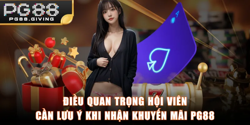 Điều quan trọng hội viên cần lưu ý khi nhận khuyến mãi PG88