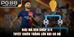 Giải Mã Kèo Chấp 3/4 - Tuyệt Chiêu Thắng Lớn Khi Cá Độ