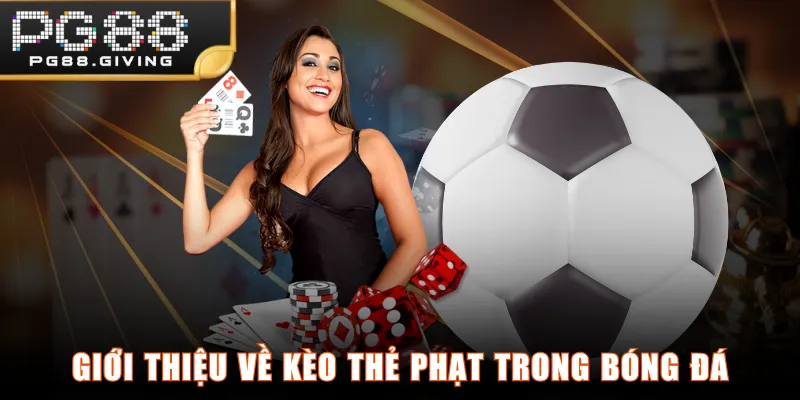 Giới thiệu về kèo thẻ phạt trong bóng đá