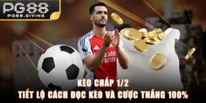 Kèo Chấp 1/2 - Tiết Lộ Cách Đọc Kèo Và Cược Thắng 100%