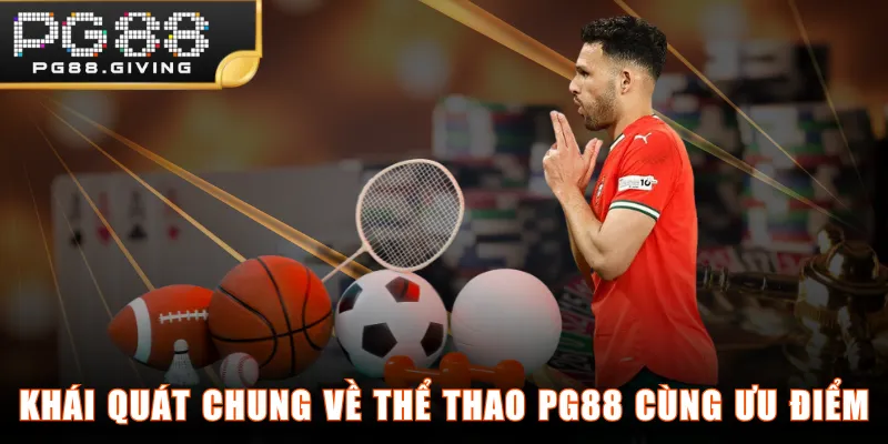 Khái quát chung về thể thao PG88 cùng ưu điểm