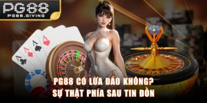 PG88 Có Lừa Đảo Không? Sự Thật Phía Sau Tin Đồn