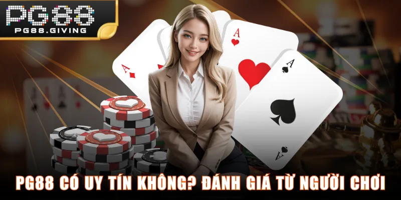 PG88 có uy tín không? Đánh giá từ người chơi