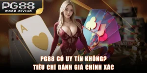 PG88 Có Uy Tín Không? Tiêu Chí Đánh Giá Chính Xác