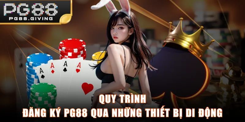 Quy trình đăng ký PG88 qua những thiết bị di động