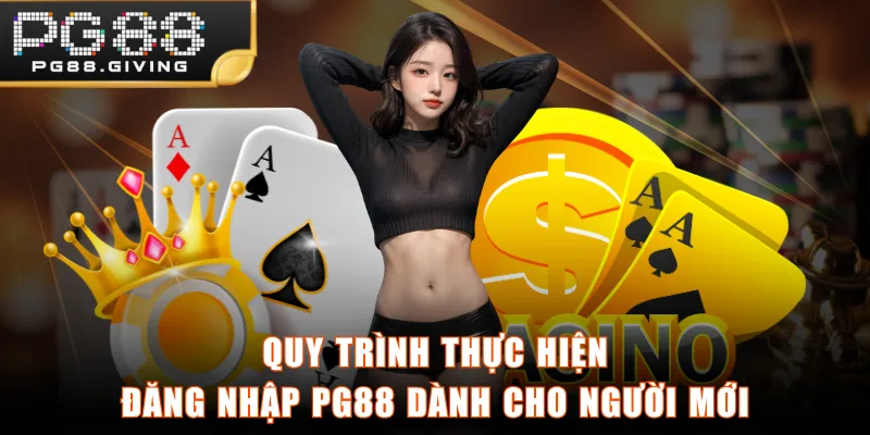 Quy trình thực hiện đăng nhập PG88 dành cho người mới