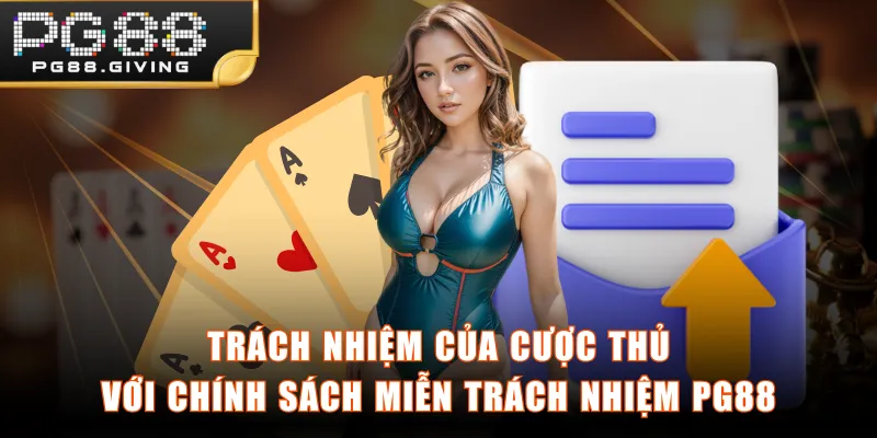 Trách nhiệm của cược thủ với chính sách miễn trách nhiệm PG88