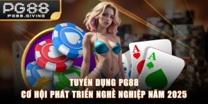 Tuyển Dụng PG88 - Cơ Hội Phát Triển Nghề Nghiệp Năm 2025